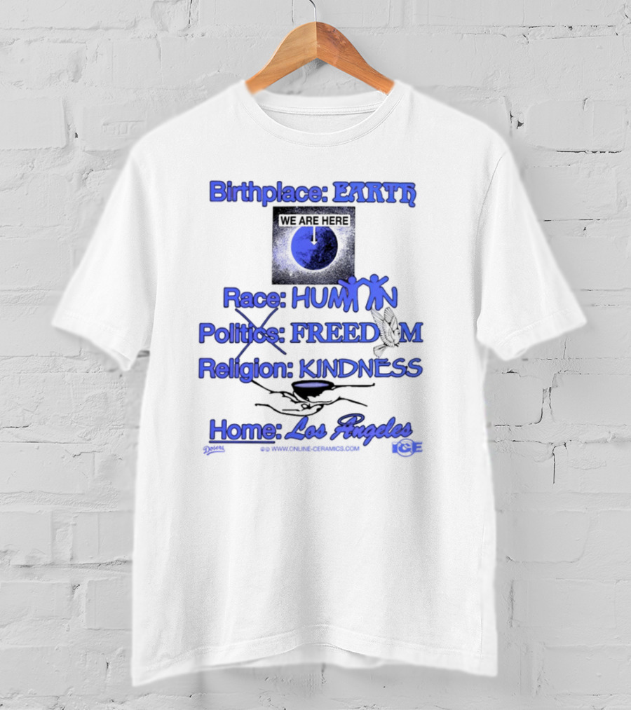 Birthplace Earth Race Human Politics Freedom Religion Kindness Home Los Angeles T-Shirt