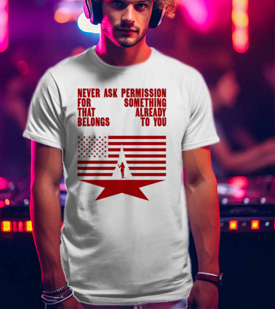 Cct Reclamation Never Ask Permission Belongs To You T-Shirt