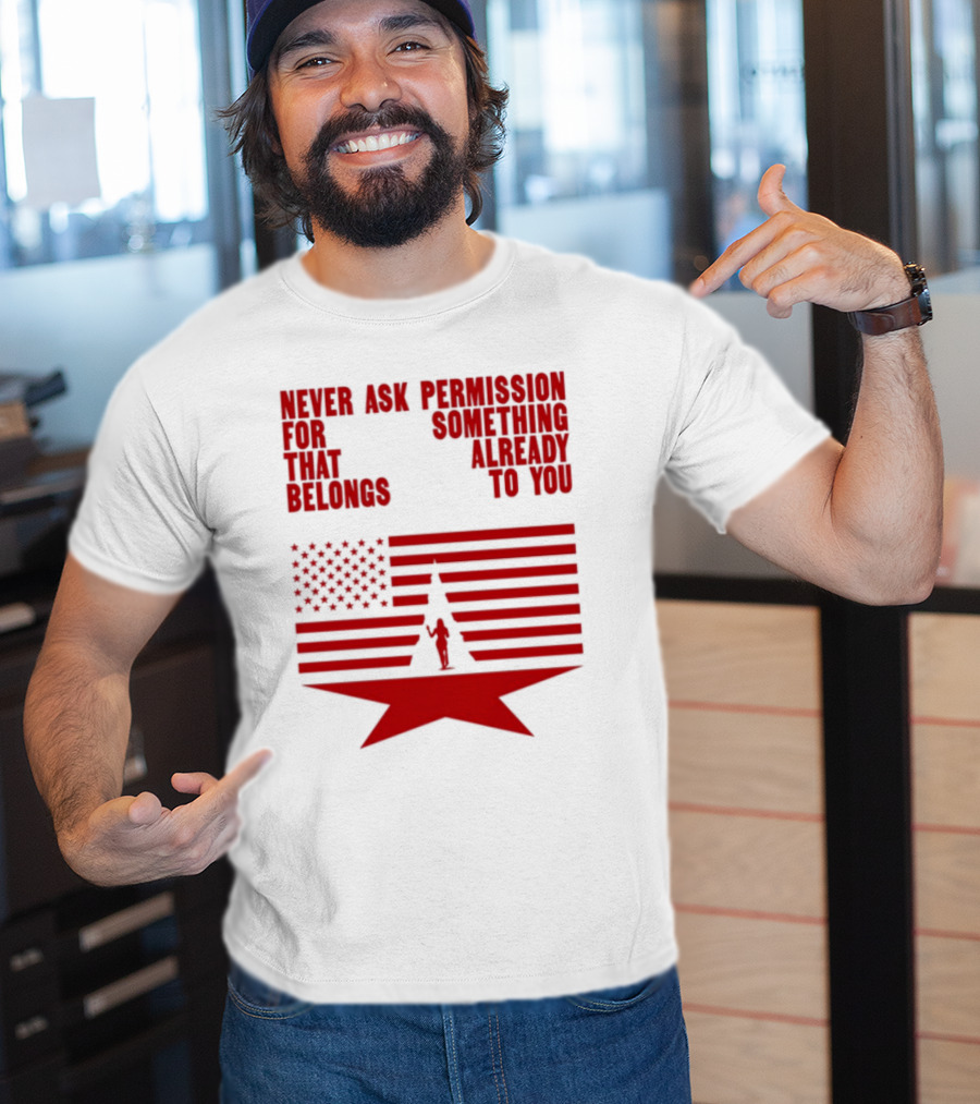 Cct Reclamation Never Ask Permission Belongs To You T-Shirt