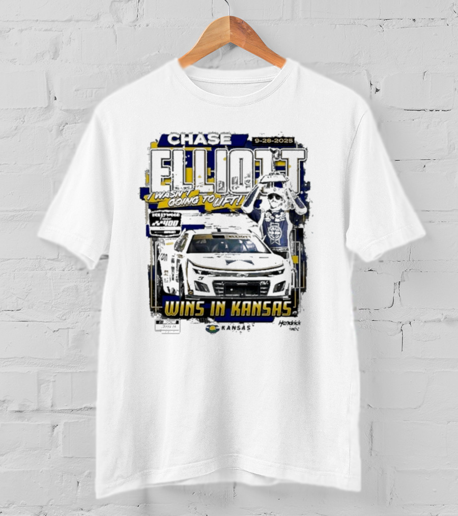 Chase Elliott Wins In Kansas 9-28-2025 I Wasn't Going To Lift 2025 Hollywood Casino 400 Race Winner NASCAR T-Shirt