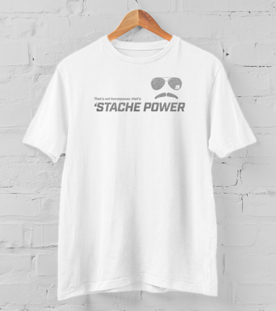 Chase Elliott That’s Not Horsepower Stache Power Sunglasses Mustache T-Shirt