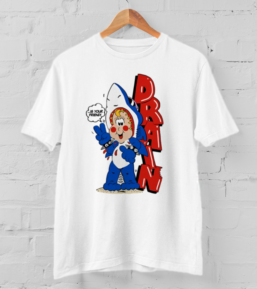 Drain Freako Is Your Friend T-Shirt
