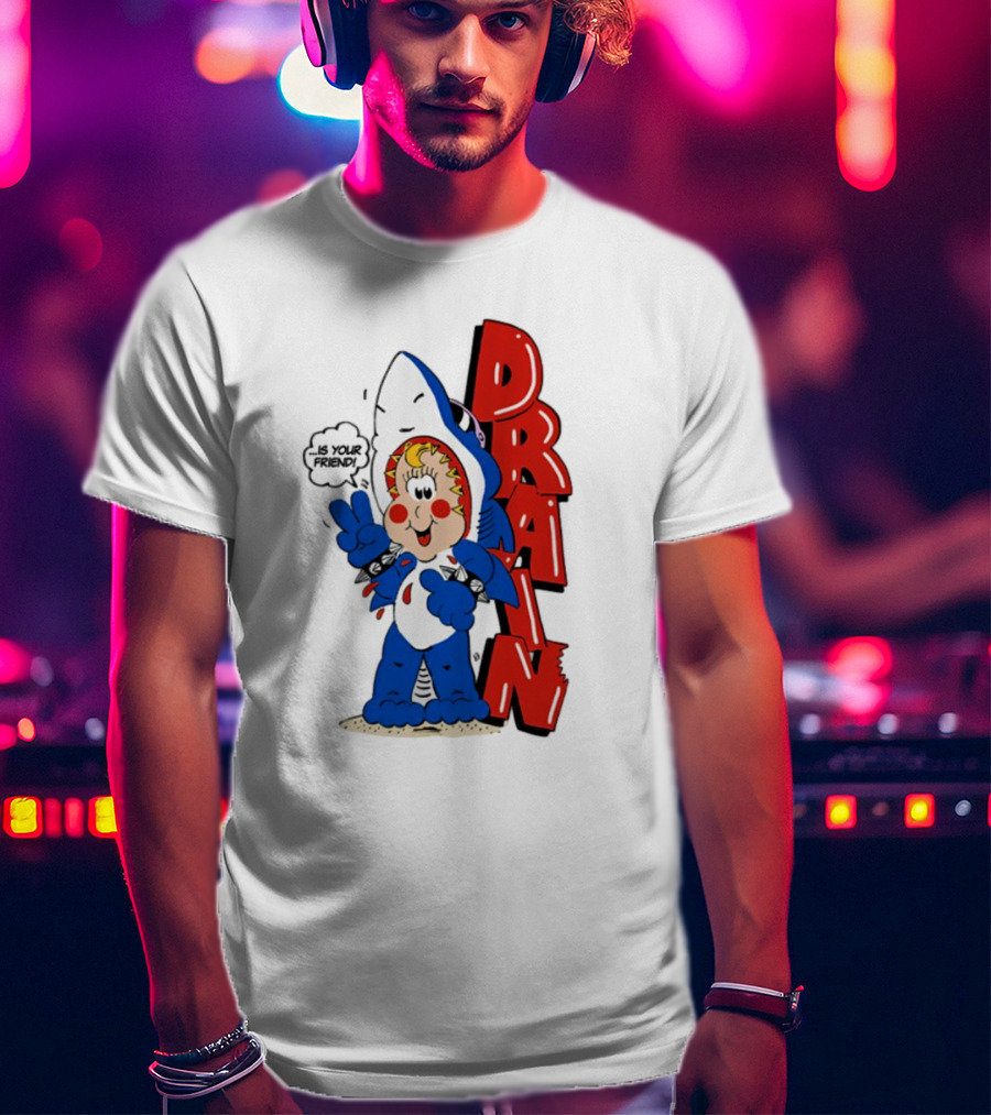 Drain Freako Is Your Friend T-Shirt