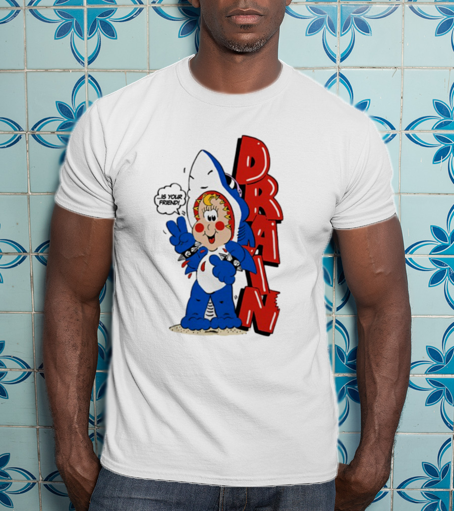 Drain Freako Is Your Friend T-Shirt