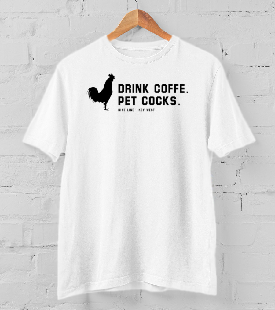 Drink Coffee Pet Chickens Wine Line Key West Fun Lifestyle T-Shirt