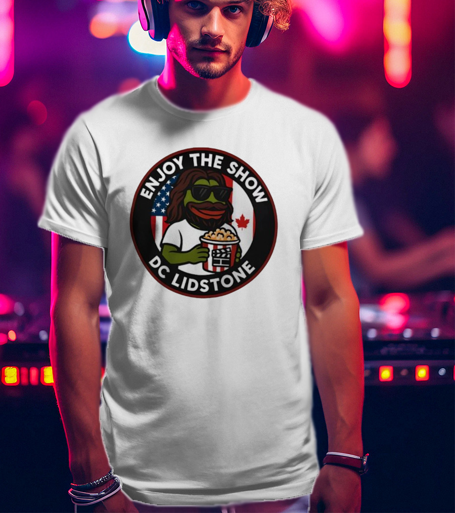 Enjoy The Show DC Lidstone USA Canada Popcorn PePe Meme T-Shirt