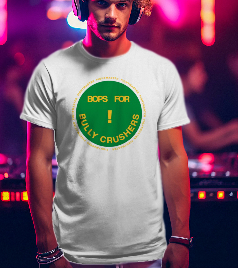 Bops For Bully Crushers Fightmastermusic Exclamation Circle Green Yellow T-Shirt