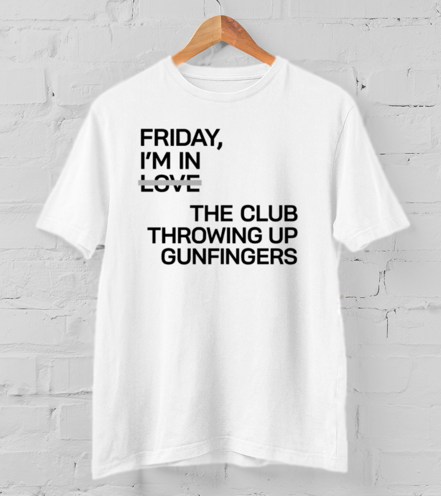 Friday I'm In Love The Club Throwing Up Gunfingers T-Shirt