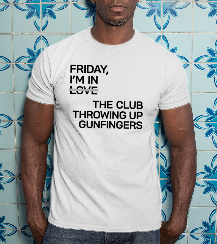Friday I'm In Love The Club Throwing Up Gunfingers T-Shirt