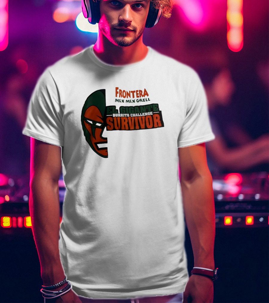 Frontera Mex Mex Grill El Gigante Burrito Challenge Survivor T-Shirt