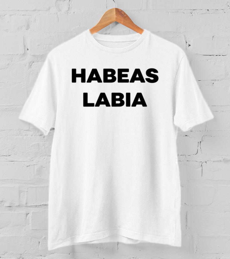 Habeas Labia Bold Statement Text Tee T-Shirt