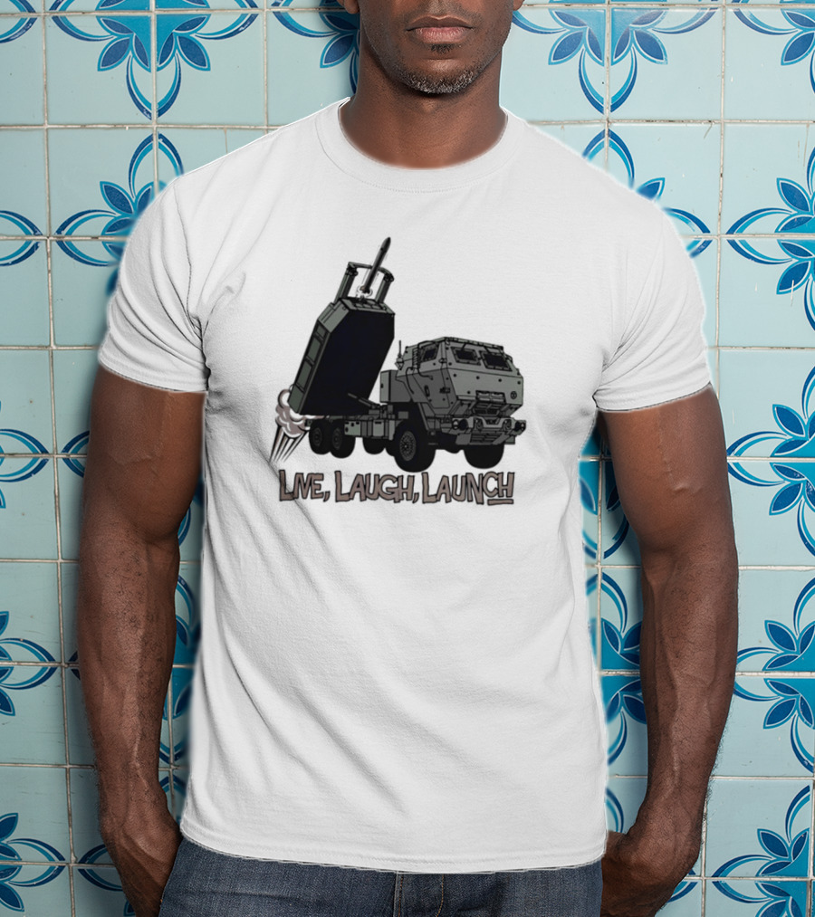 Himars Live Laugh Launch Rocket Vehicle T-Shirt