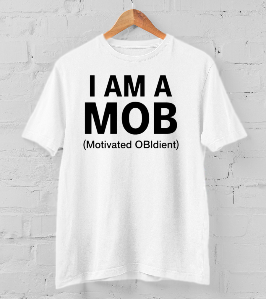I Am A Mob Motivated Obidient T-Shirt