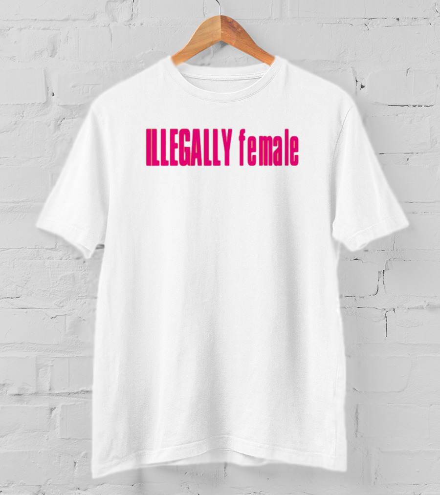 Illegally Female Bold Pink Empowerment Statement T-Shirt