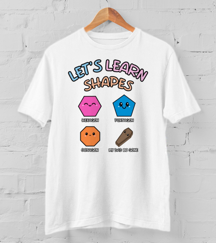 Let's Learn Shapes Dad Funny Coffin Hexagon Pentagons T-Shirt
