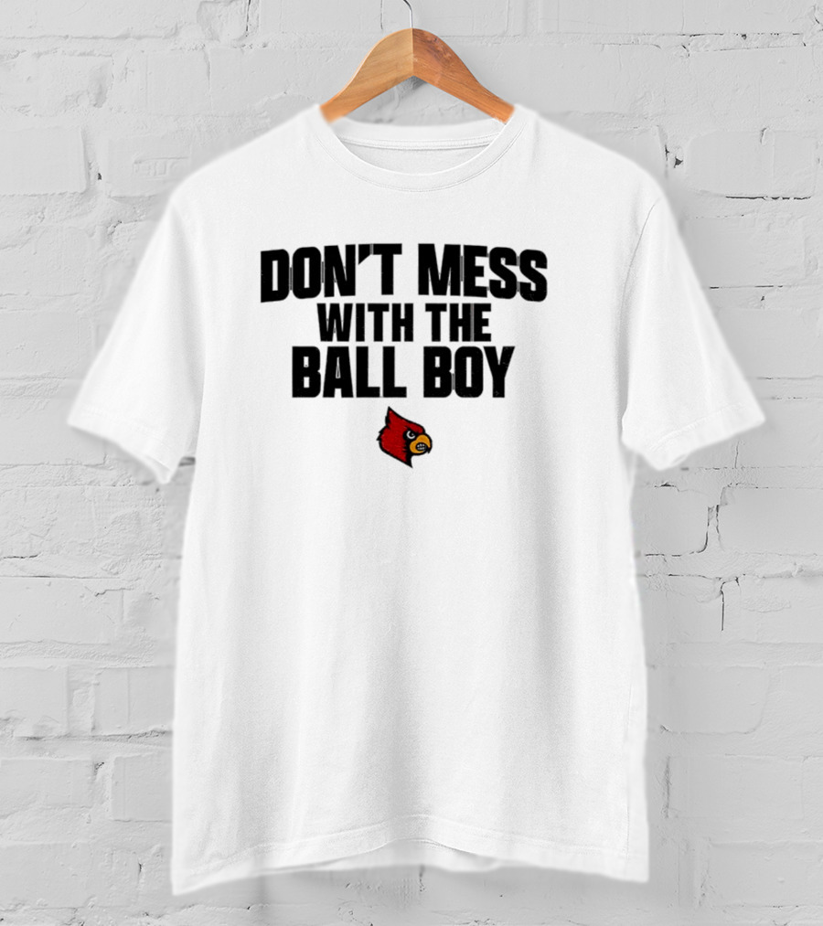 Louisville Cardinals Football Don't Mess With The Ball Boy T-Shirt