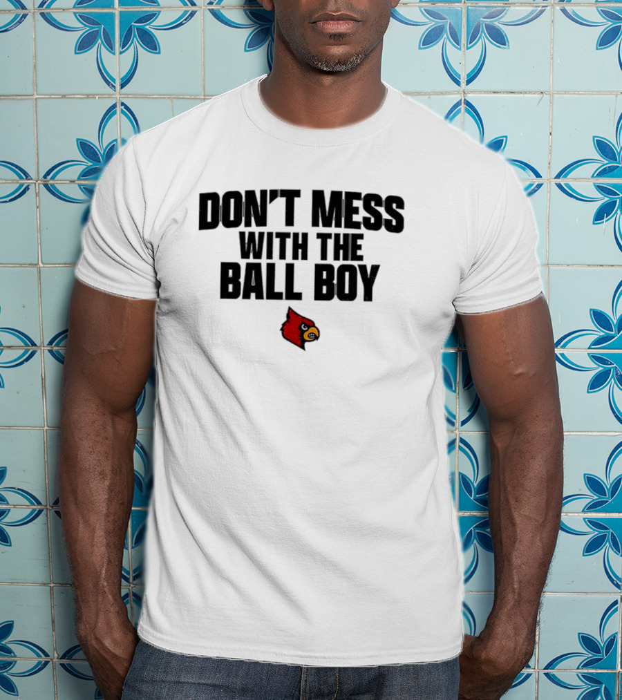 Louisville Cardinals Football Don't Mess With The Ball Boy T-Shirt