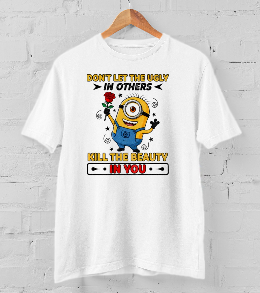 Minion Don't Let The Ugly Kill The Beauty In You Red Rose Blue Overalls T-Shirt