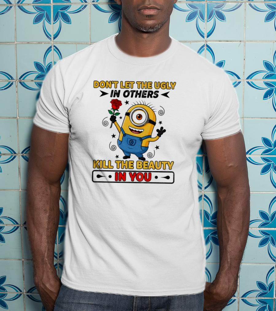 Minion Don't Let The Ugly Kill The Beauty In You Red Rose Blue Overalls T-Shirt