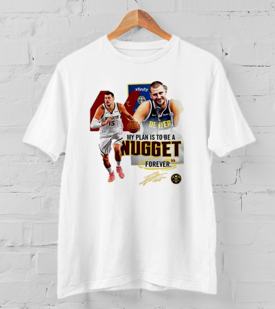 Nikola Jokic Denver Nuggets NBA My Plan Is To Be A Nugget Forever T-Shirt