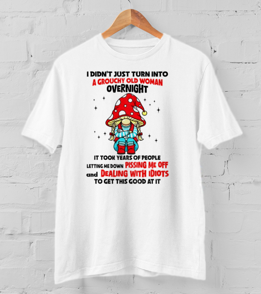 Grouchy Old Woman Funny Gnome Dealing With Idiots T-Shirt