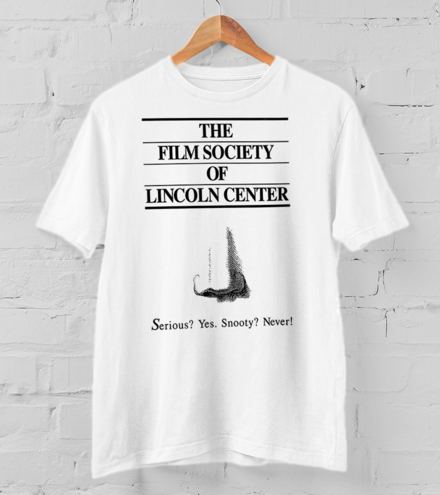 The Film Society Of Lincoln Center Serious Yes Snooty Never T-Shirt