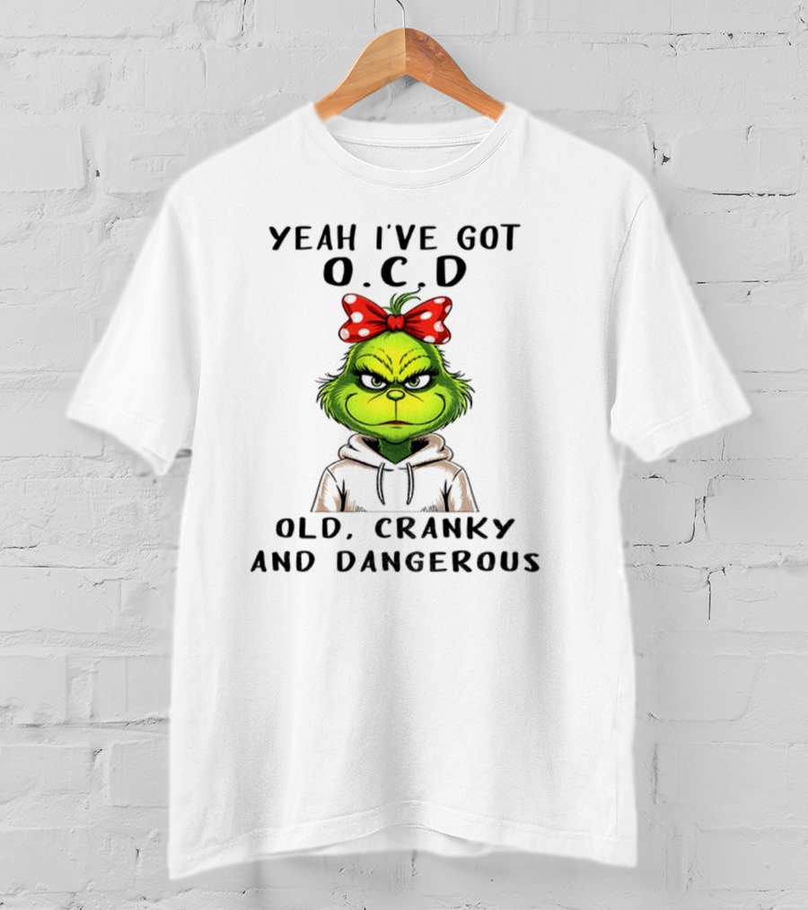 The Grinch Yeah I've Got O.C.D Old Cranky And Dangerous Red Bow T-Shirt