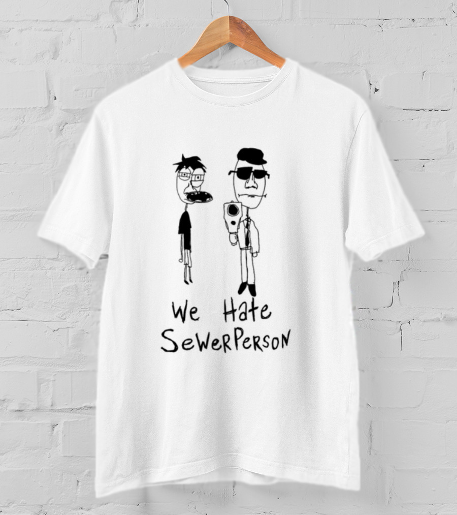 We Hate Sewer Person Cartoon Characters Standing Together T-Shirt