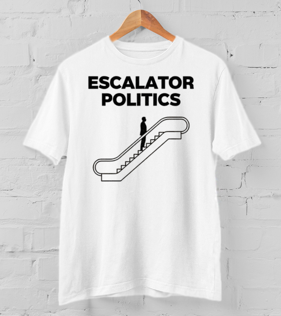Anti Trump Escalator Politics T-Shirt