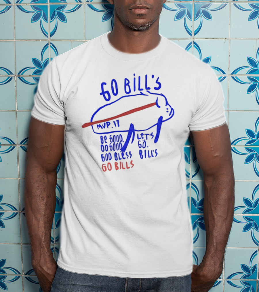 Go Bills MVP 17 Be Good Do Good God Bless Let's Go Bills Go Bills T-Shirt