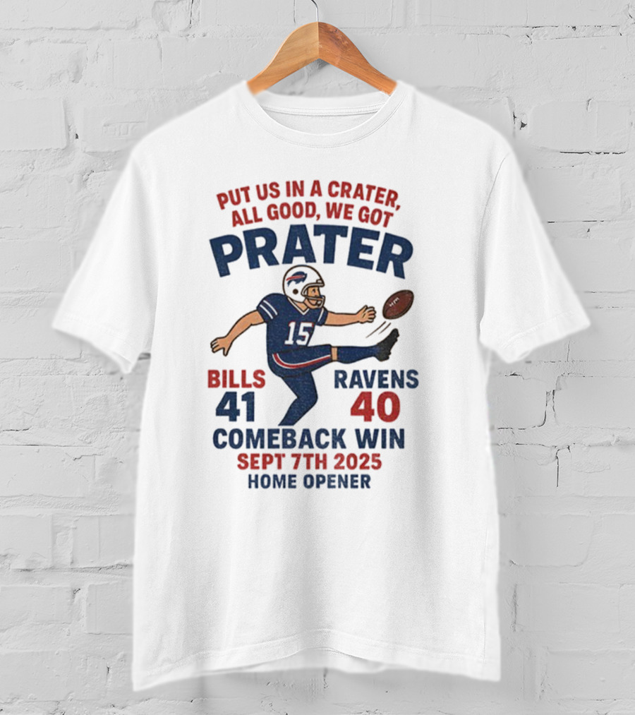 Buffalo Bills Comeback Win Matt Prater Game Winning Kick Vs Ravens Sept 7th 2025 Home Opener T-Shirt