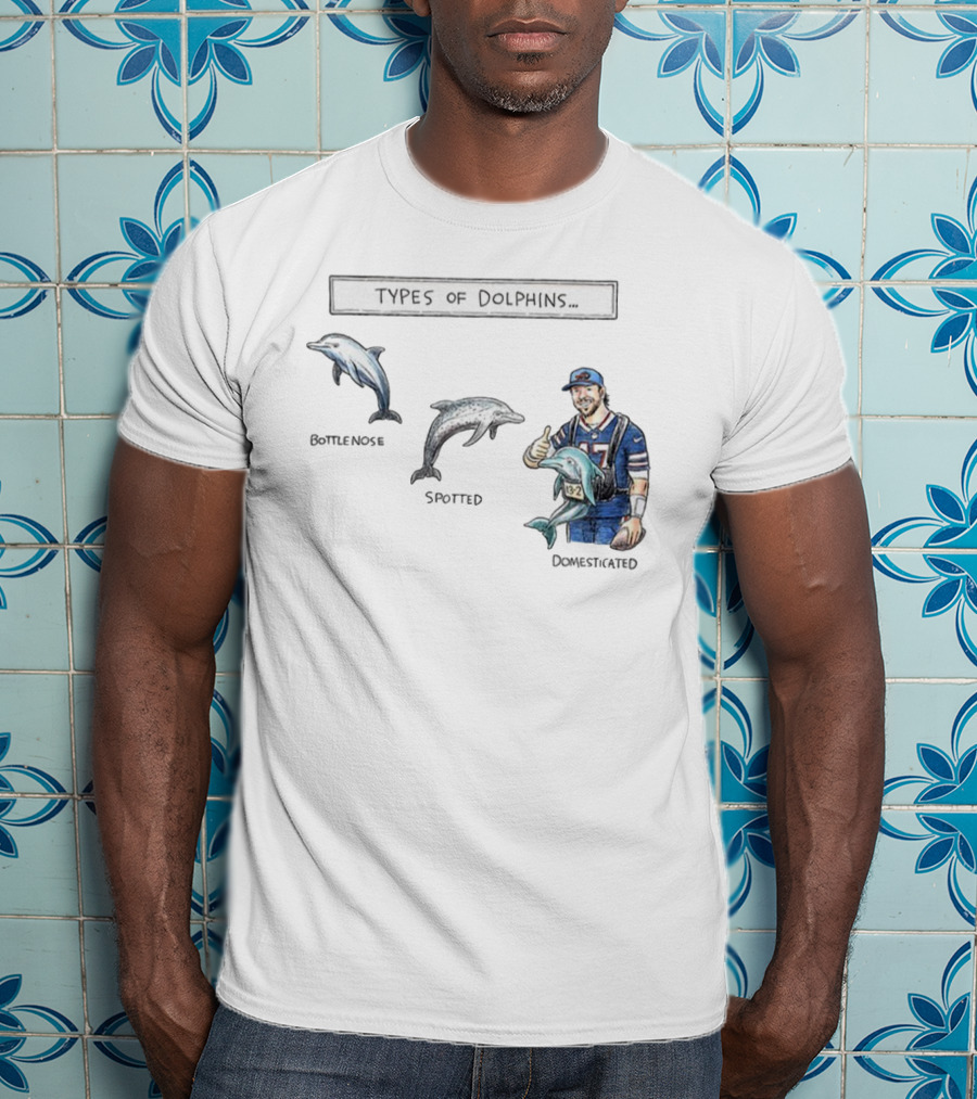 Buffalo Bills Josh Allen Types Of Dolphins Bottlenose Spotted Domesticated T-Shirt