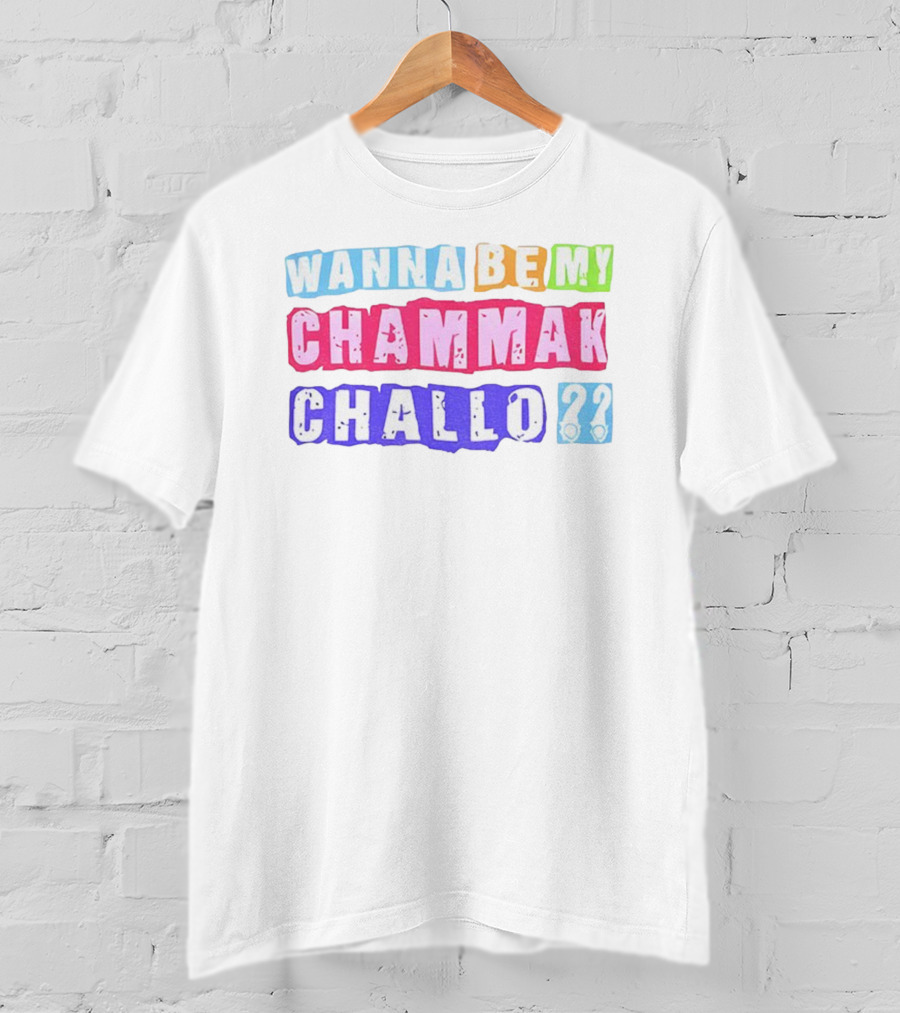 Wanna Be My Chammak Challo Colorful Block Letters Playful Question T-Shirt