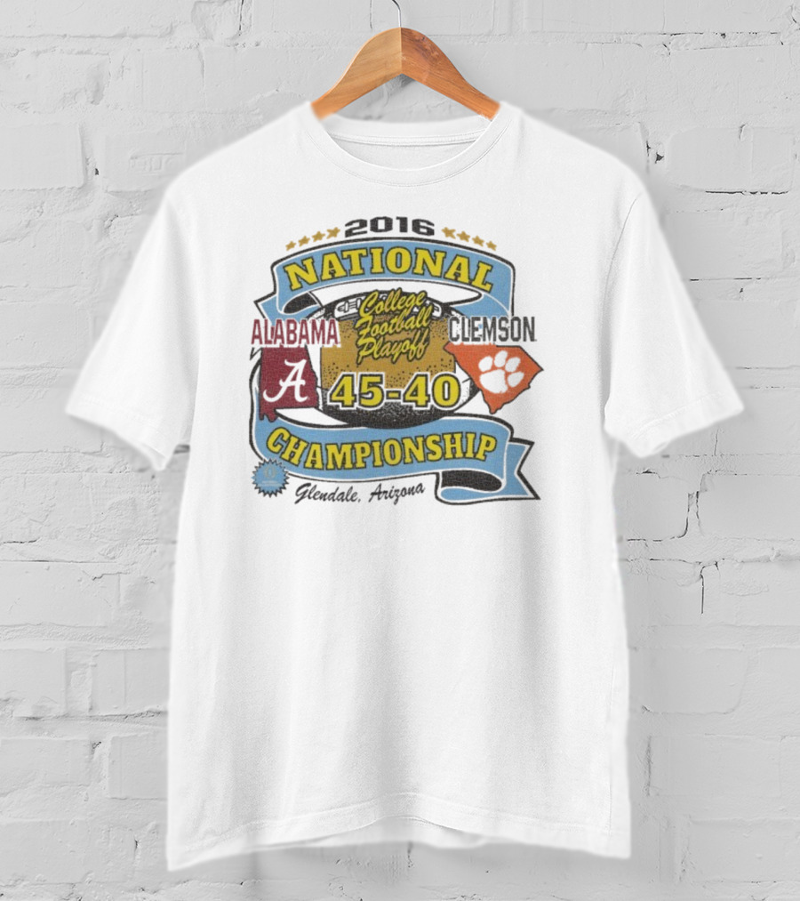 2016 National Championship Alabama 45 Clemson 40 College Football Playoff Glendale Arizona T-Shirt