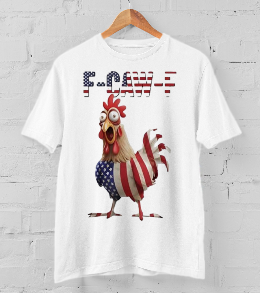 F-Caw-F Chicken USA Flag FCAWF American Chicken Humor T-Shirt