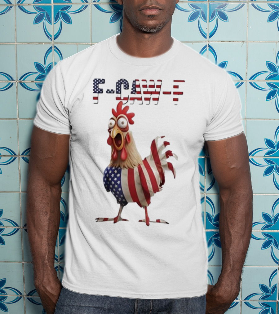 F-Caw-F Chicken USA Flag FCAWF American Chicken Humor T-Shirt