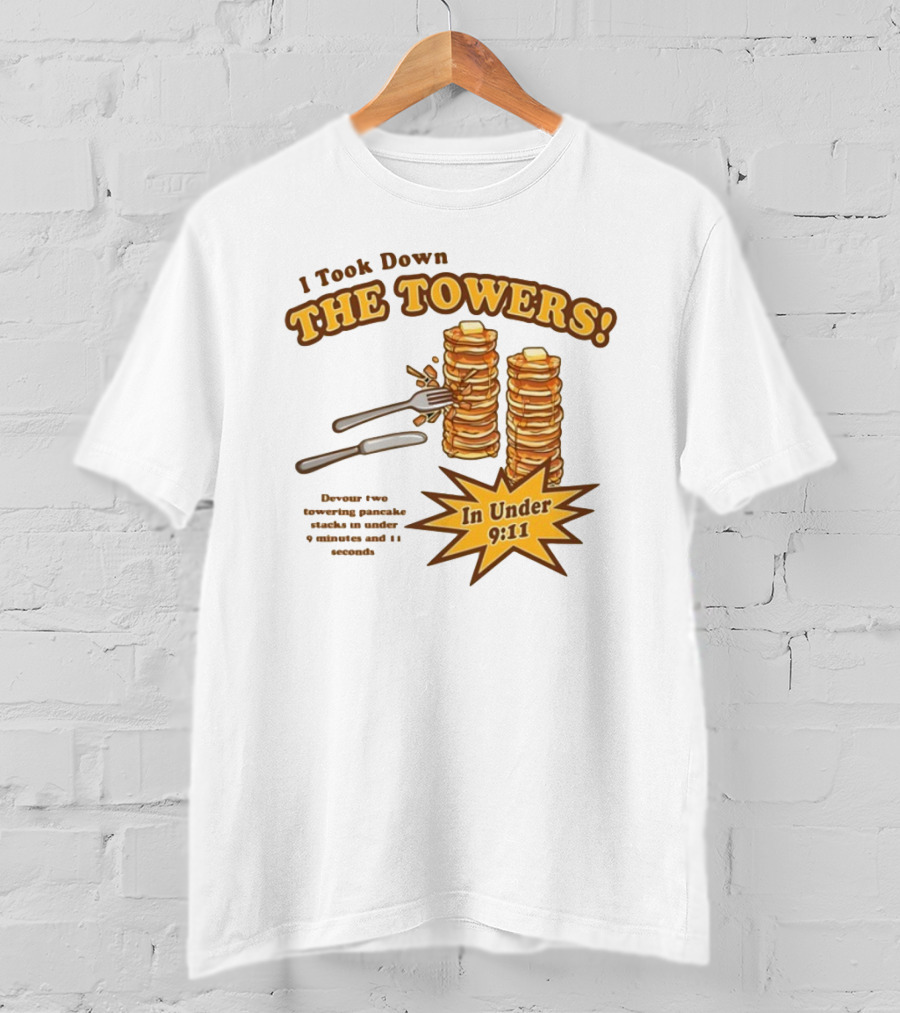 I Took Down The Towers Pancake Challenge In Under 9:11 T-Shirt