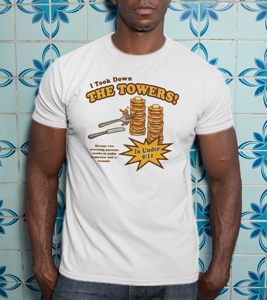 I Took Down The Towers Pancake Challenge In Under 9:11 T-Shirt