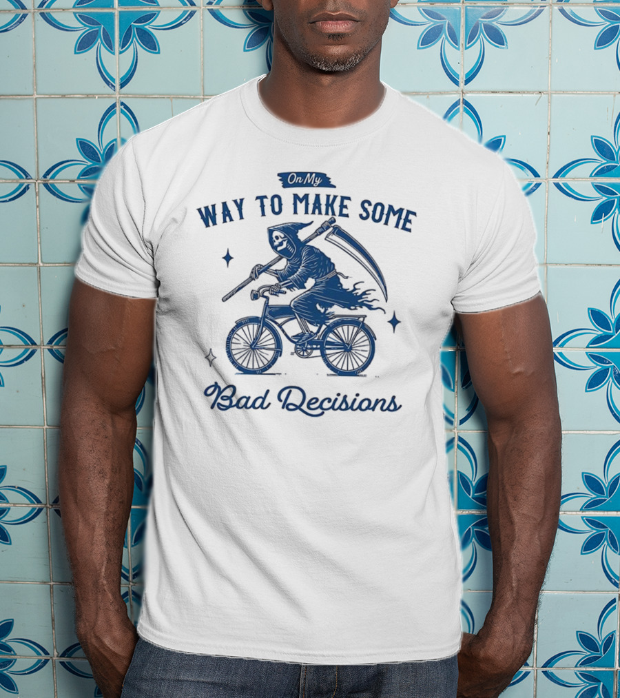 On My Way To Make Some Bad Decisions Grim Reaper Bicycle Rider T-Shirt