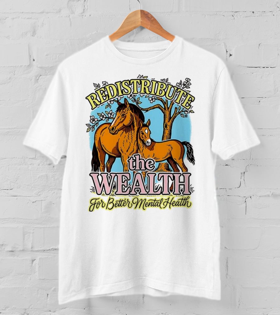 Redistribute The Wealth For Better Mental Health Horse And Foal Under Tree T-Shirt