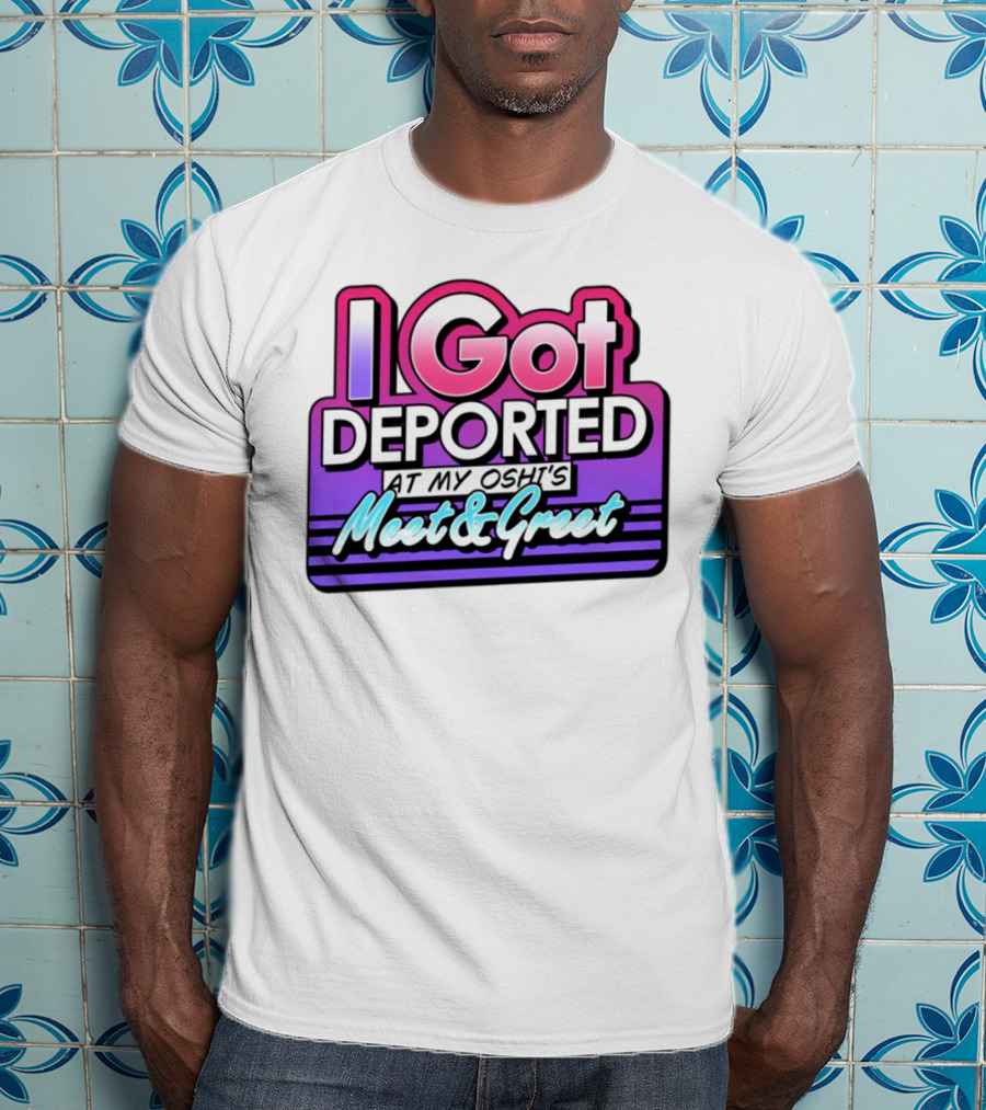 I Got Deported At My Oshi's Meet & Greet Retro Vaporwave Style T-Shirt