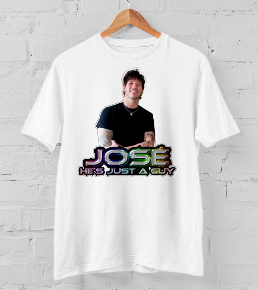 José He's Just A Guy Bold Colorful Text And Casual Pose T-Shirt