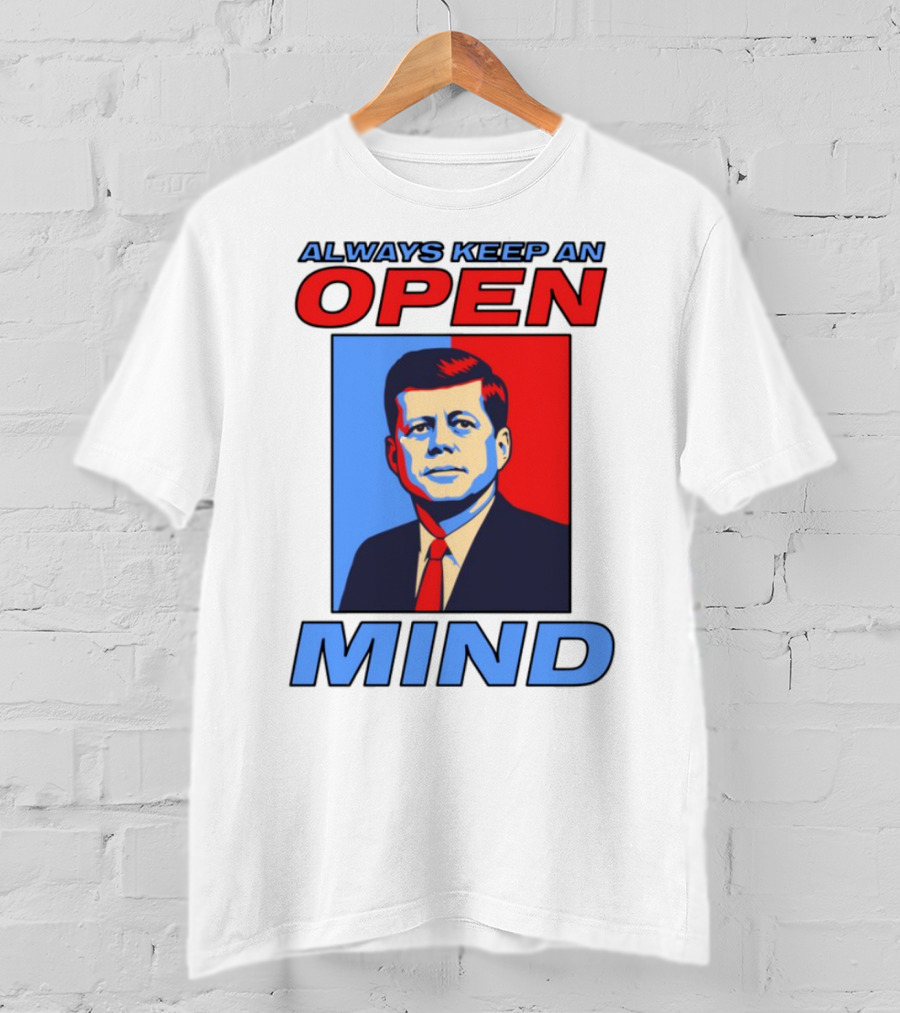 Nsfw Always Keep An Open Mind Jfk Iconic Red Blue Portrait T-Shirt
