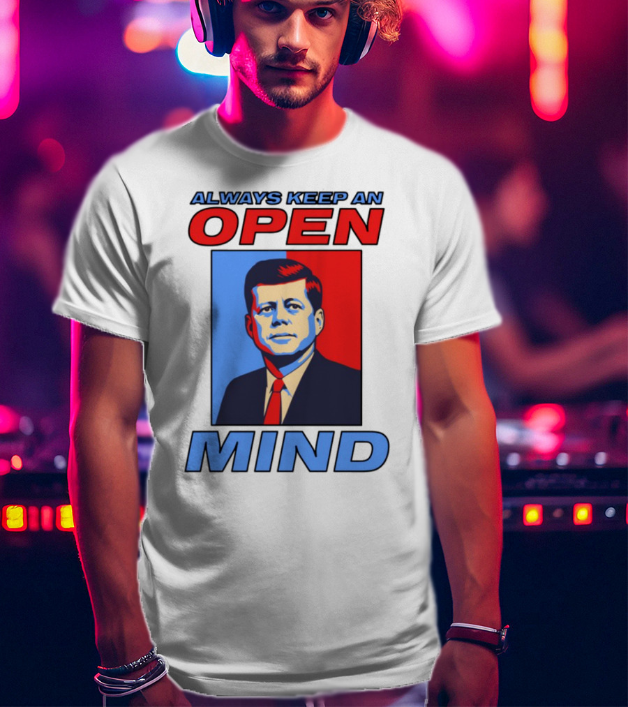 Nsfw Always Keep An Open Mind Jfk Iconic Red Blue Portrait T-Shirt