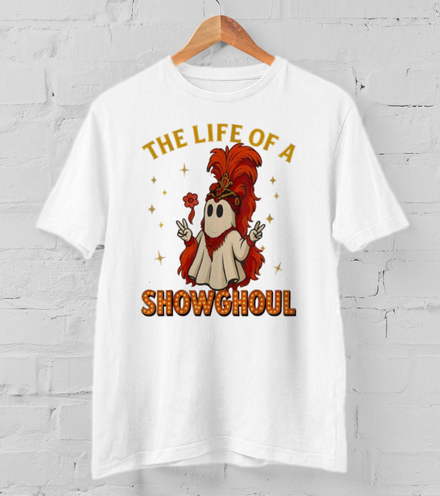The Life Of A Showghoul Funny Halloween Ghost T-Shirt