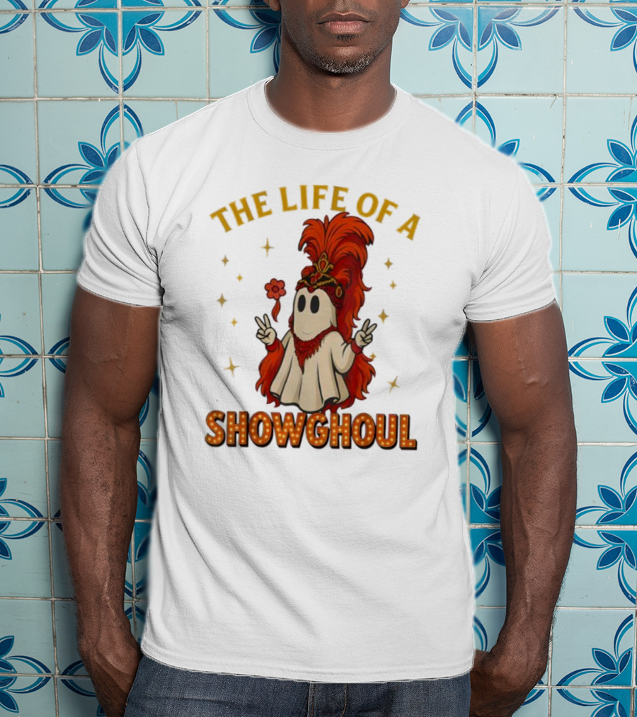 The Life Of A Showghoul Funny Halloween Ghost T-Shirt