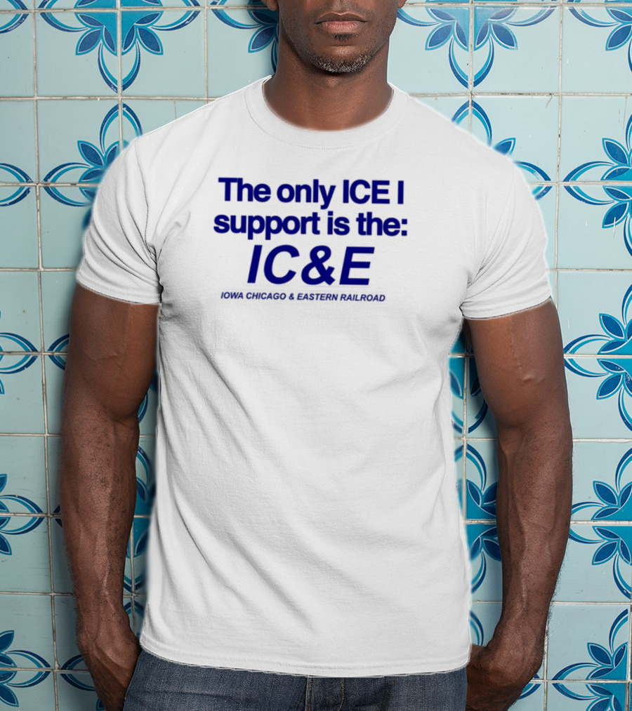 The Only ICE I Support Is The IC&E Union Chicago Eastern Railroad T-Shirt