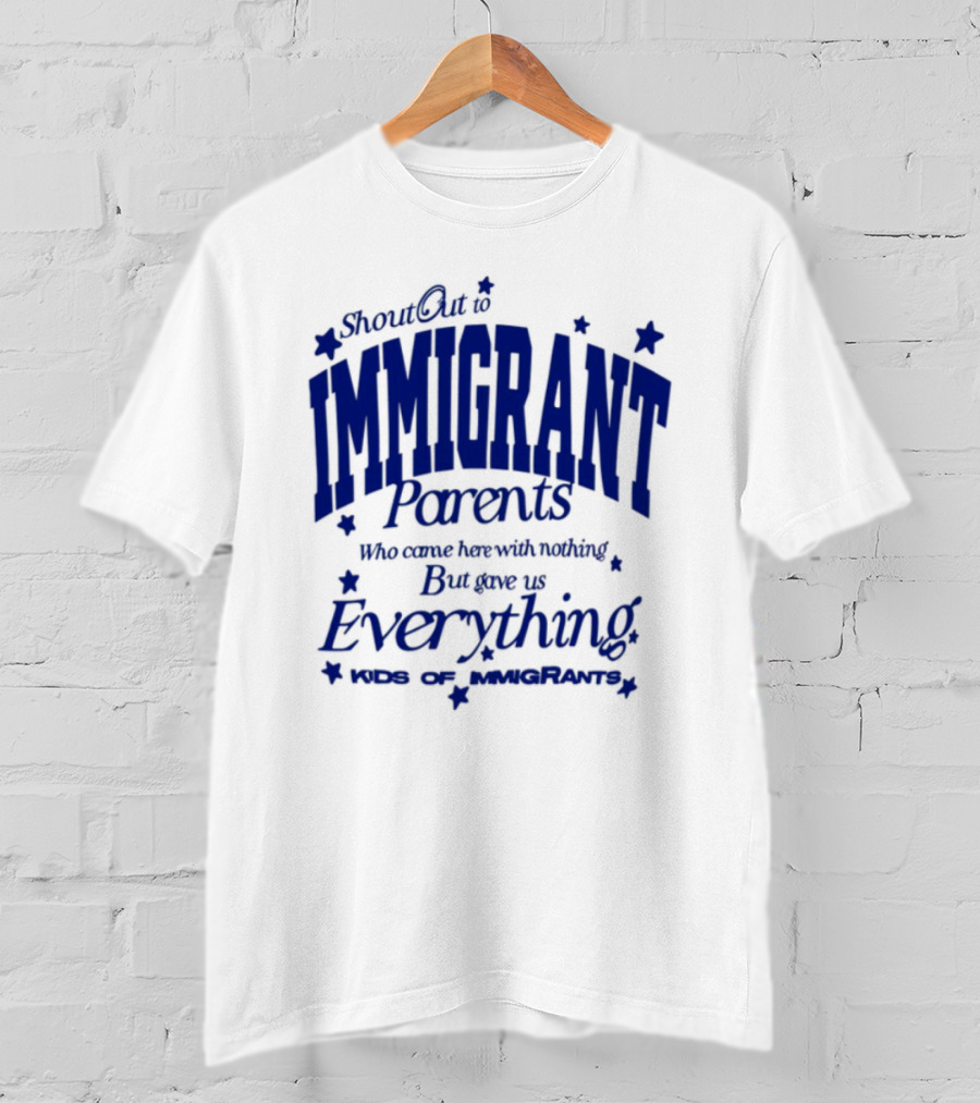 Shout Out Immigrant Parents We Came With Nothing But Gave Everything Andy Deossa T-Shirt