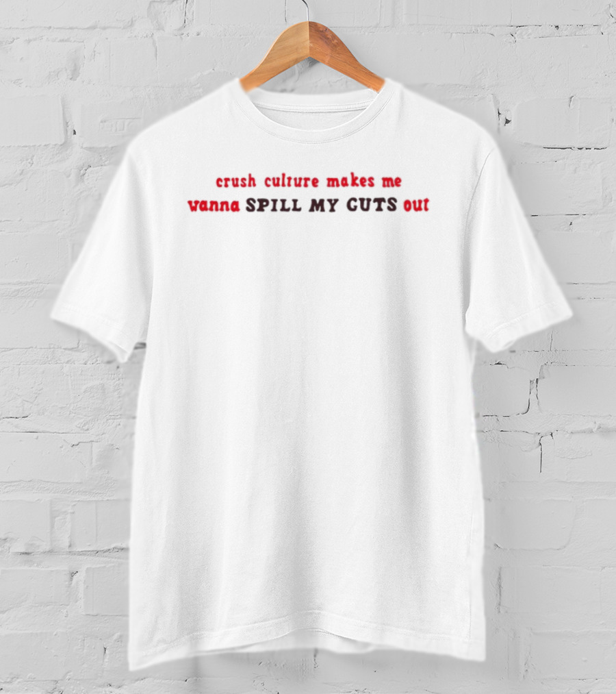 Crush Culture Makes Me Wanna Spill My Guts Out Text In Red And Black T-Shirt