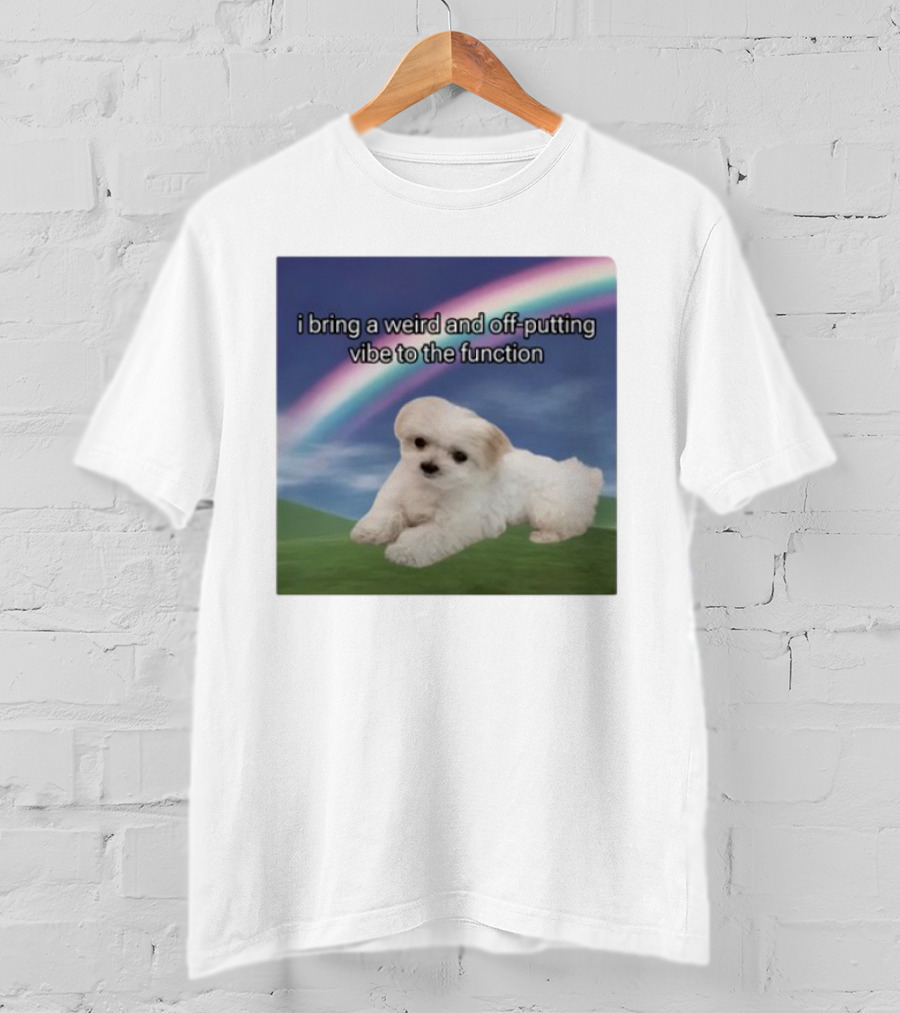 I Bring A Weird And Off-Putting Vibe To The Function Cute Puppy And Rainbow T-Shirt